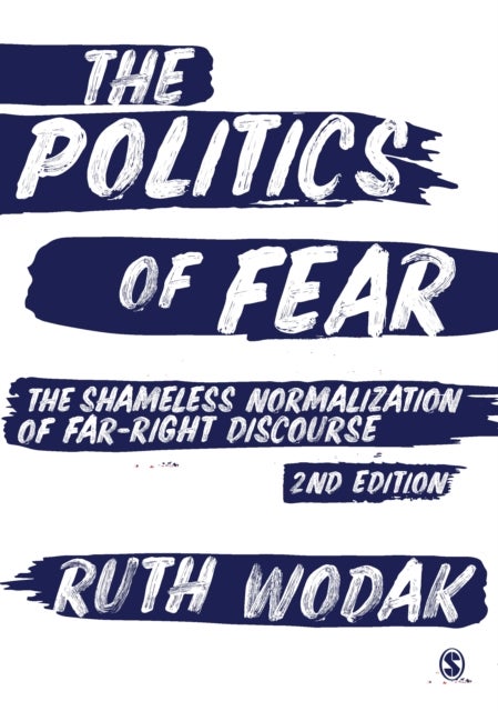 The Politics of Fear - The Shameless Normalization of Far-Right Discourse