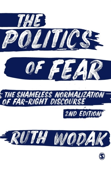 The Politics of Fear - The Shameless Normalization of Far-Right Discourse