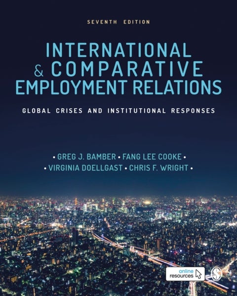 International and Comparative Employment Relations - Global Crises and Institutional Responses