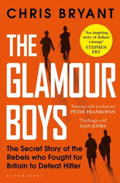 The Glamour Boys - The Secret Story of the Rebels who Fought for Britain to Defeat Hitler