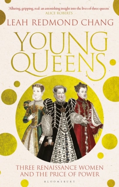Bilde av Young Queens : The Gripping, Intertwined Story Of Catherine De&#039; Medici, Elisabeth De Valois And Mary Av Chang Leah Redmond Chang