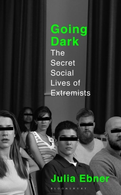 Going Dark - The Secret Social Lives of Extremists