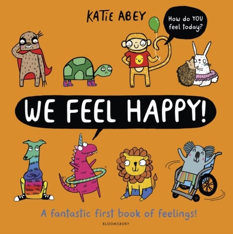 We Feel Happy - A fantastic first book of feelings!