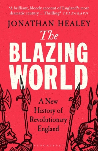 The Blazing World - A New History of Revolutionary England