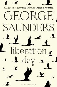 Liberation Day - The new short story collection from the Man Booker Prize-winning author of Lincoln in the Bardo