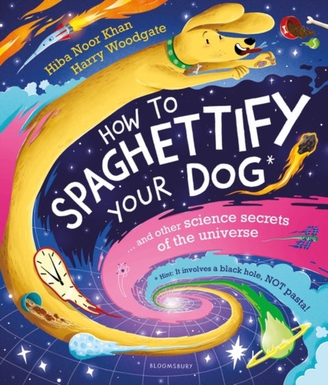 How To Spaghettify Your Dog - and other science secrets of the universe