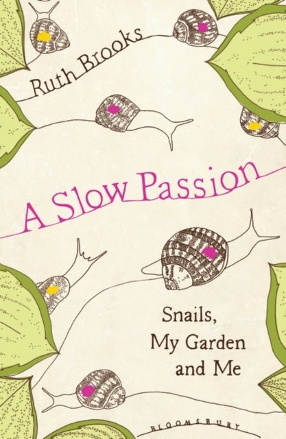 A Slow Passion - Snails, My Garden and Me