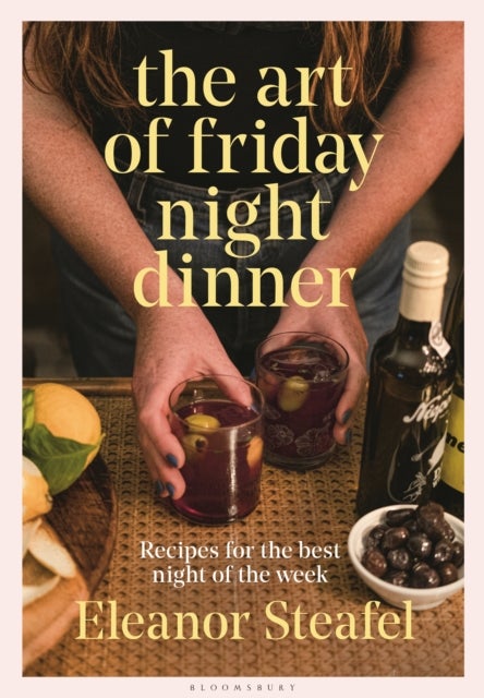 The Art of Friday Night Dinner - Recipes for the best night of the week