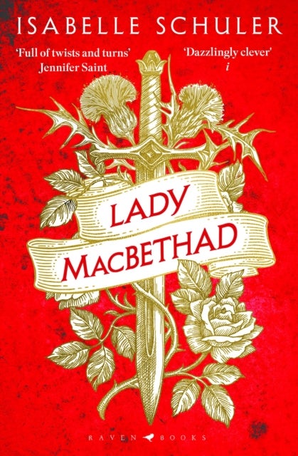 Lady MacBethad - The electrifying story of love, ambition, revenge and murder behind a real life Scottish queen