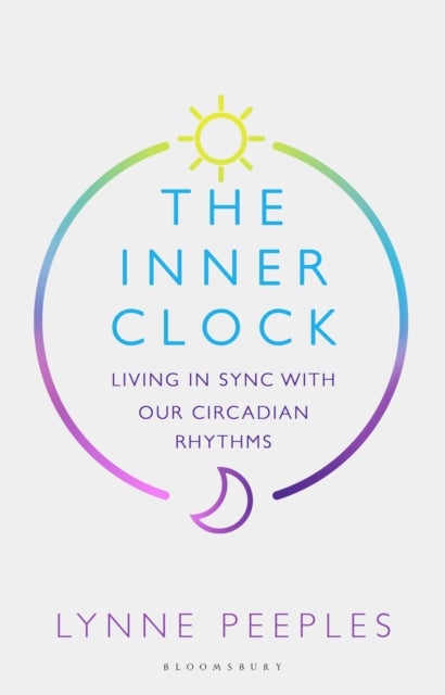 The Inner Clock - Living in Sync With Our Circadian Rhythms