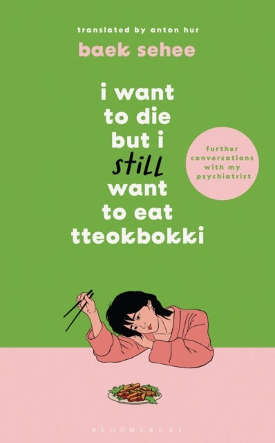 I Want to Die but I Still Want to Eat Tteokbokki - further conversations with my psychiatrist. Sequel to the Sunday Times and International bestselling