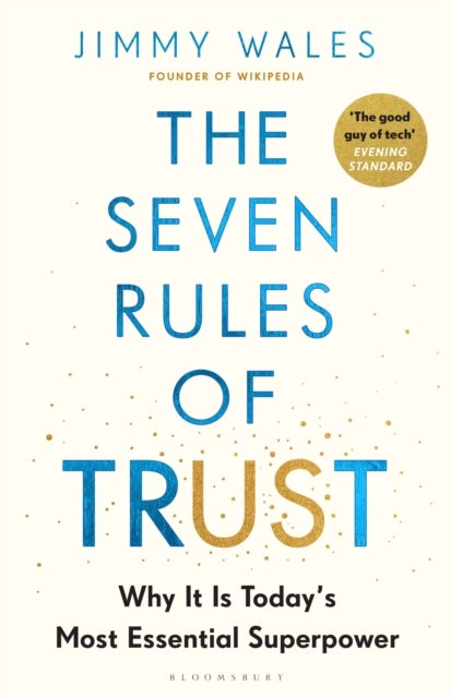 The Seven Rules of Trust - And Why It Is Today's Most Essential Superpower