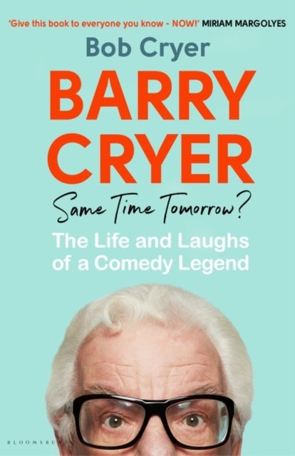 Barry Cryer: Same Time Tomorrow? - The Life and Laughs of a Comedy Legend