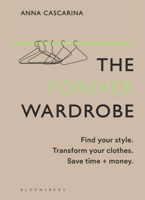 The Forever Wardrobe - Find your style. Transform your clothes. Save time and money.