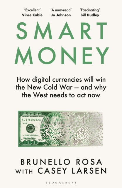 Smart Money - How digital currencies will win the new Cold War ¿ and why the West needs to act now