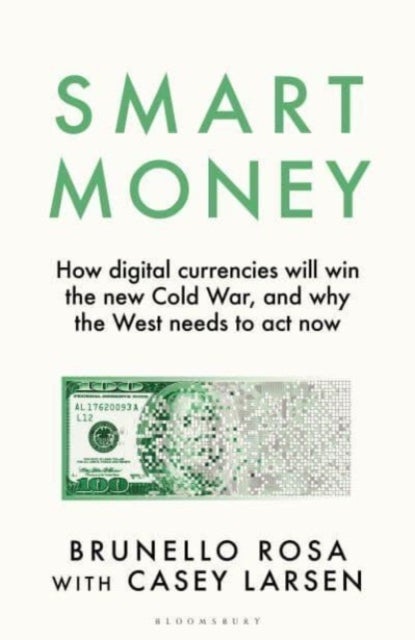 Smart Money - How digital currencies will win the new Cold War - and why the West needs to act now