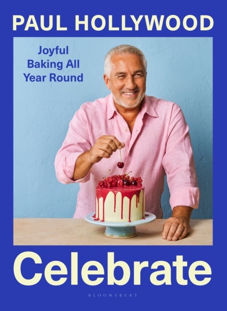 Celebrate - Joyful Baking All Year Round