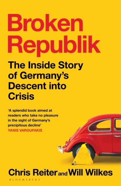 Broken Republik - The Inside Story of Germany¿s Descent into Crisis