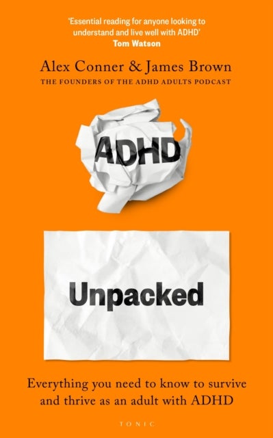 ADHD Unpacked - Everything you need to know to survive and thrive as an adult with ADHD