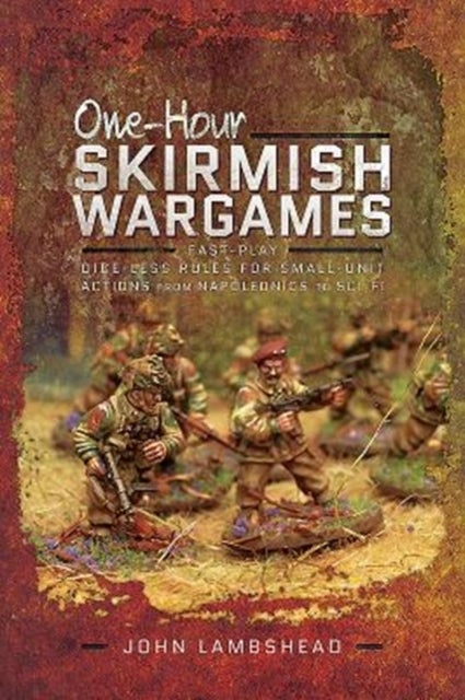 One-hour Skirmish Wargames - Fast-play Dice-less Rules for Small-unit Actions from Napoleonics to Sci-Fi