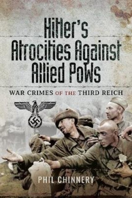 Hitler's Atrocities against Allied PoWs - War Crimes of the Third Reich