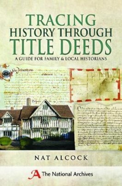 Tracing History Through Title Deeds - A Guide for Family and Local Historians
