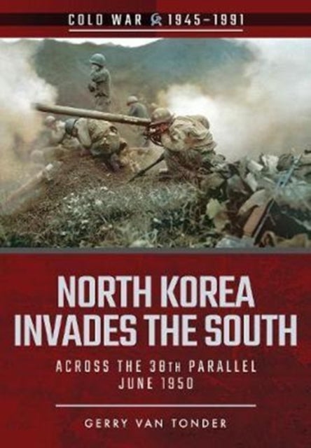 North Korea Invades the South - Across the 38th Parallel, June 1950