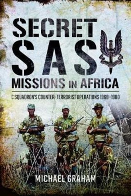 Secret SAS Missions in Africa - C Squadrons Counter-Terrorist Operations 1968 1980