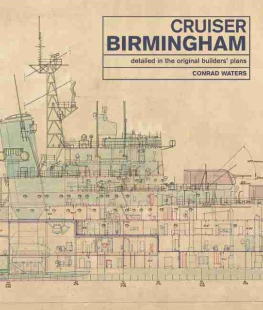Cruiser Birmingham - Detailed in the Original Builders' Plans