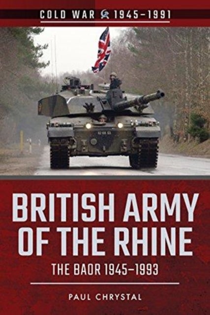 British Army of the Rhine - The BAOR, 1945-1993