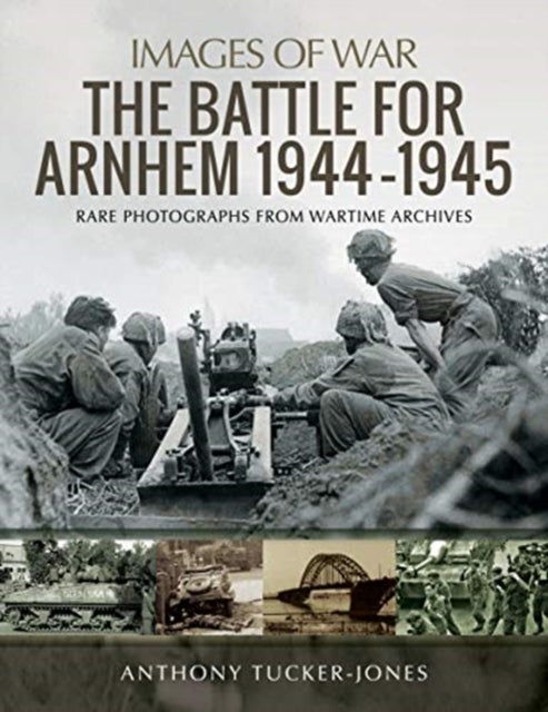 Bilde av The Battle For Arnhem 1944-1945 Av Anthony Tucker-jones