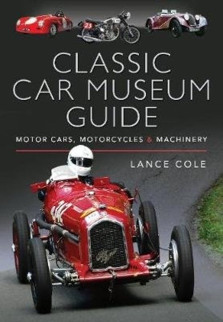 Classic Car Museum Guide - Motor Cars, Motorcycles and Machinery
