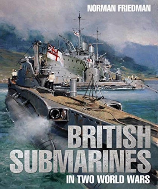 Bilde av British Submarines In Two World Wars Av Norman Friedman