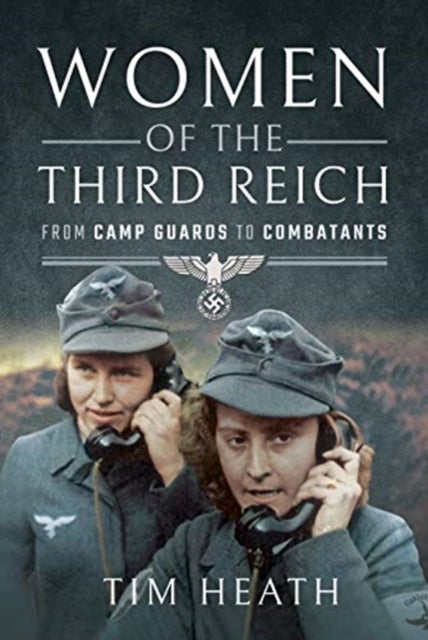 Women of the Third Reich av Heath  Tim