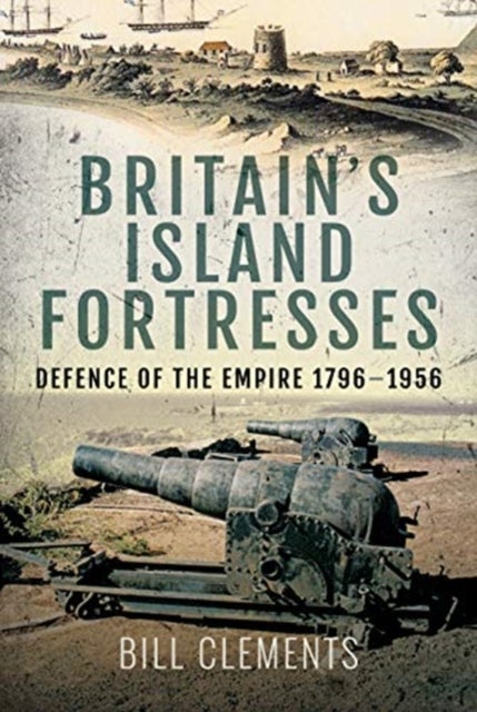 Bilde av Britain&#039;s Island Fortresses Av Bill Clements