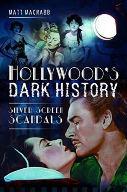 Hollywood's Dark History - Silver Screen Scandals