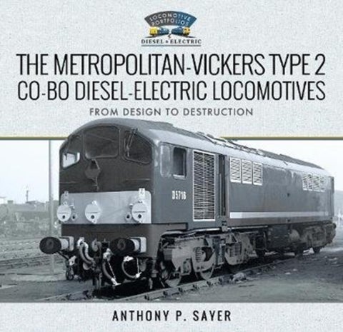 The Metropolitan-Vickers Type 2 Co-Bo Diesel-Electric Locomotives - From Design to Destruction