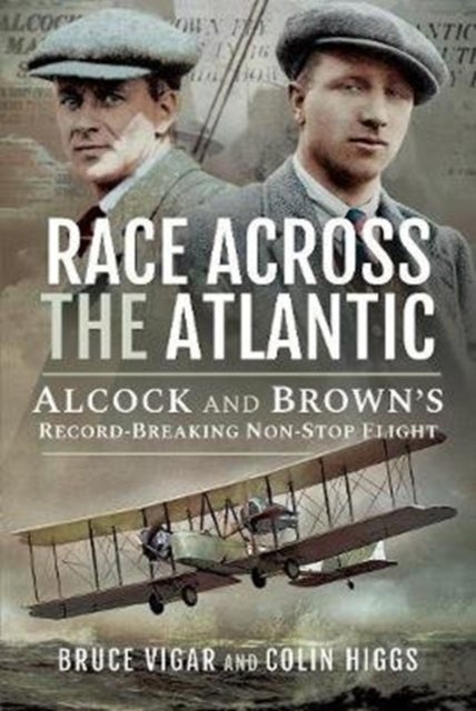 Race Across the Atlantic - Alcock and Brown's Record-Breaking Non-Stop Flight