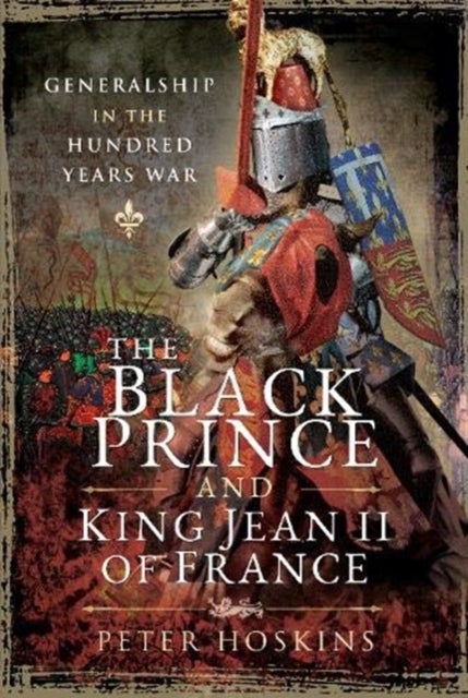Bilde av The Black Prince And King Jean Ii Of France Av Peter Hoskins
