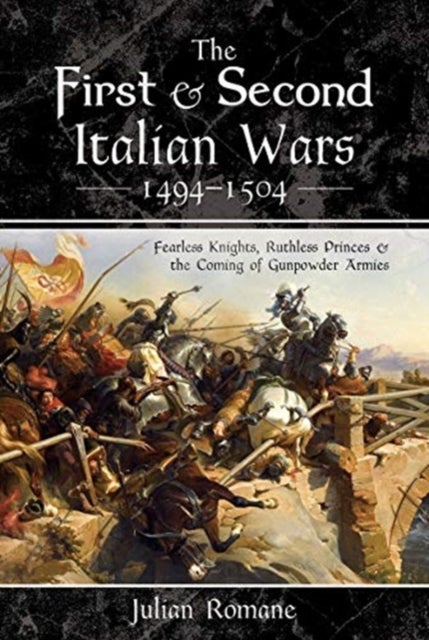 Bilde av The First And Second Italian Wars 1494-1504 Av Julian Romane