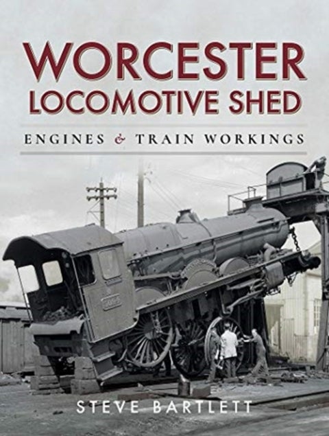 Worcester Locomotive Shed - Engines and Train Workings