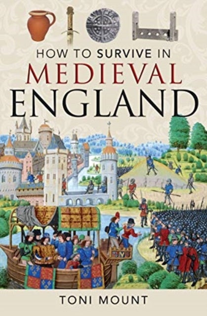 Bilde av How To Survive In Medieval England Av Toni Mount