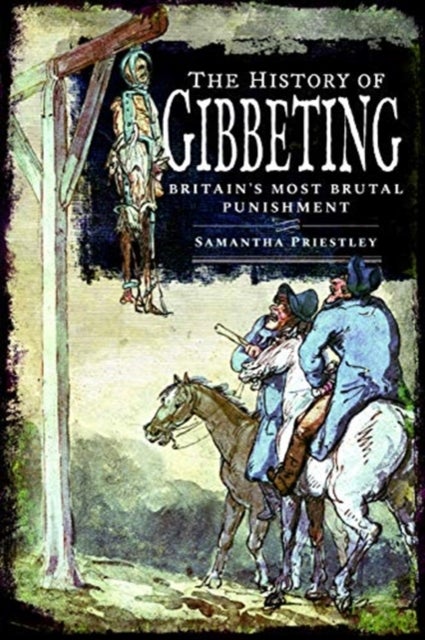 The History of Gibbeting - Britain's Most Brutal Punishment