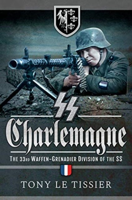 SS Charlemagne - The 33rd Waffen-Grenadier Division of the SS