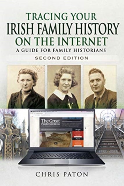 Tracing Your Irish Family History on the Internet - A Guide for Family Historians - Second Edition