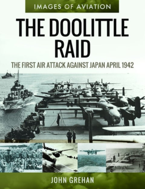 The Doolittle Raid - The First Air Attack Against Japan, April 1942
