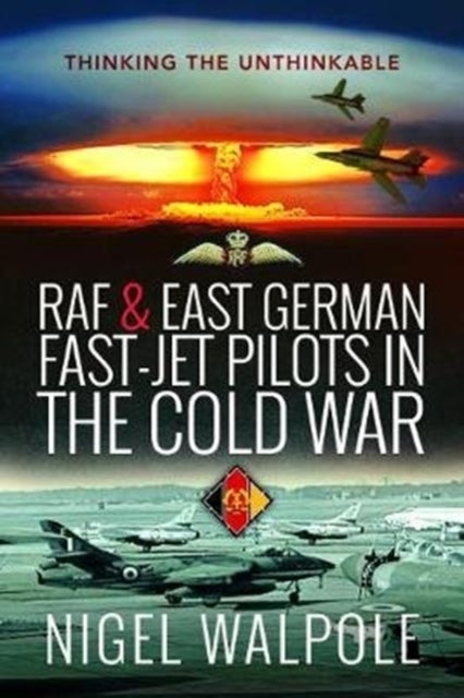Bilde av Raf And East German Fast-jet Pilots In The Cold War Av Nigel Walpole