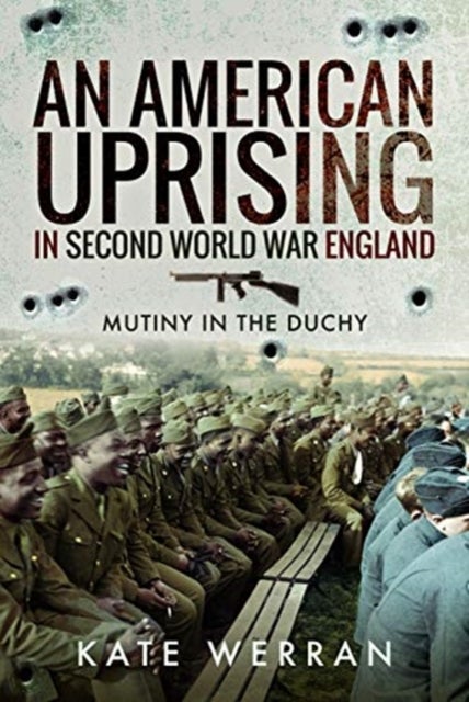 An American Uprising in Second World War England - Mutiny in the Duchy