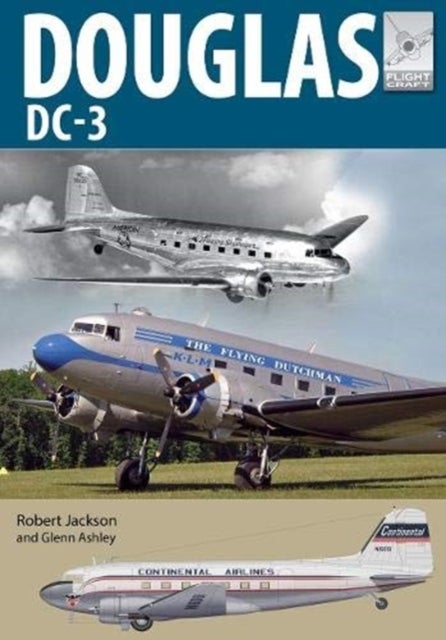 Flight Craft 21: Douglas DC-3 - The Airliner that Revolutionised Air Transport