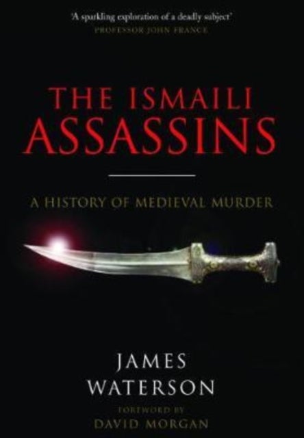 The Ismaili Assassins - A History of Medieval Murder